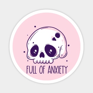 Full of anxiety skull Magnet